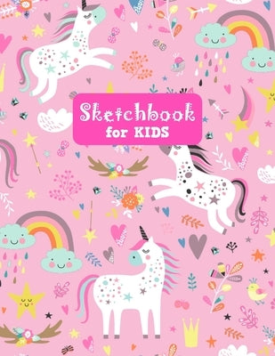 Sketchbook for Kids: Unicorn Adorable Unicorn Large Sketch Book for Drawing, Writing, Painting, Sketching, Doodling and Activity Book- Birt by Art Press, Kendrah