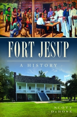 Fort Jesup: A History by Debose, Scott