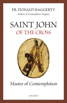 Saint John of the Cross: Master of Contemplation by Haggerty, Donald