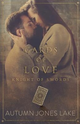 Cards of Love: Knight of Swords by Lake, Autumn Jones