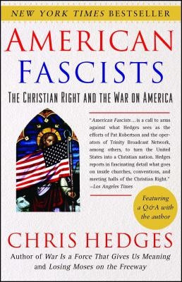 American Fascists: The Christian Right and the War on America by Hedges, Chris