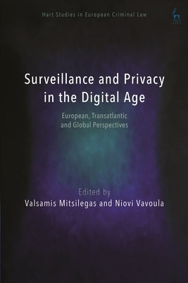 Surveillance and Privacy in the Digital Age: European, Transatlantic and Global Perspectives by Mitsilegas, Valsamis