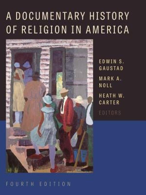 A Documentary History of Religion in America by Gaustad, Edwin S.