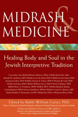 Midrash & Medicine: Healing Body and Soul in the Jewish Interpretive Tradition by Cutter, William