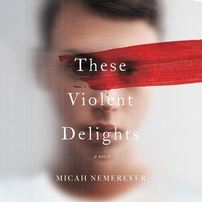 These Violent Delights by Nemerever, Micah