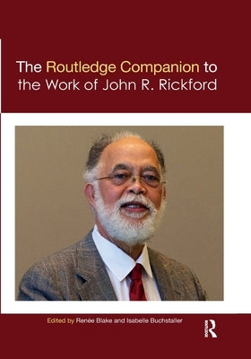 The Routledge Companion to the Work of John R. Rickford by Blake, Ren&#233;e