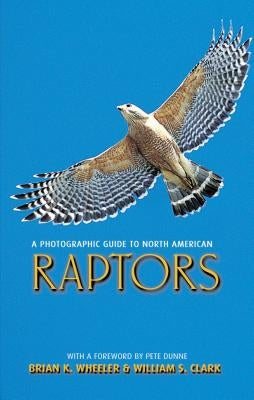 A Photographic Guide to North American Raptors by Wheeler, Brian K.