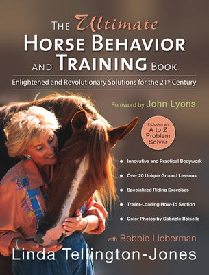 The Ultimate Horse Behavior and Training Book: Enlightened and Revolutionary Solutions for the 21st Century by Tellington-Jones, Linda