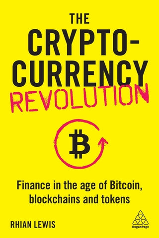 The Cryptocurrency Revolution: Finance in the Age of Bitcoin, Blockchains and Tokens by Lewis, Rhian