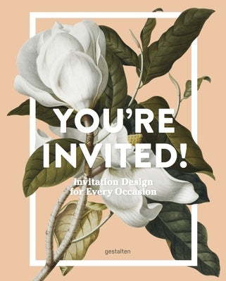 You're Invited!: Invitation Design for Every Occasion by Gestalten