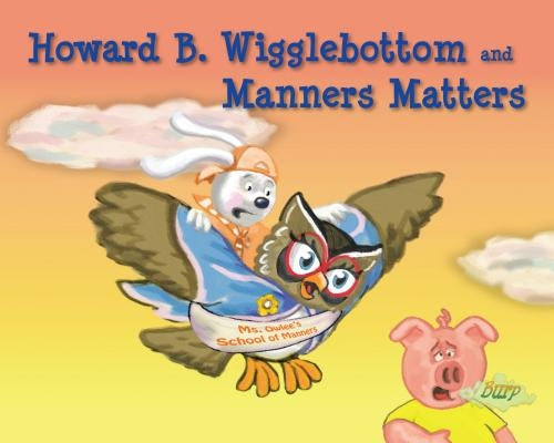 Howard B. Wigglebottom and Manners Matters by Ana, Reverend