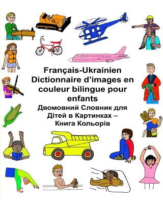 Français-Ukrainien Dictionnaire d'images en couleur bilingue pour enfants by Carlson, Kevin