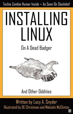 Installing Linux on a Dead Badger by Snyder, Lucy a.