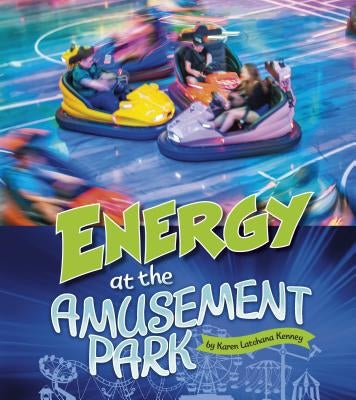 Energy at the Amusement Park by Kenney, Karen Latchana