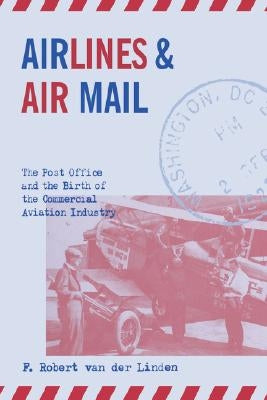 Airlines & Air Mail by Van Der Linden, F. Robert