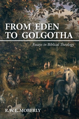 From Eden to Golgotha by Moberly, R. W. L.