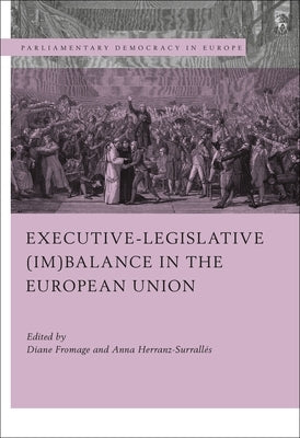 Executive-Legislative (Im)Balance in the European Union by Fromage, Diane