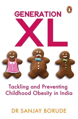 Generation XL: Tackling and Preventing Childhood Obesity in India by Borude, Sanjay