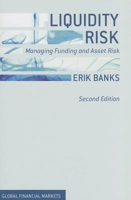 Liquidity Risk: Managing Funding and Asset Risk by Banks, E.