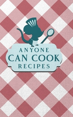Anyone Can Cook Recipes: Food Journal Hardcover, Kitchen Conversion Chart, Meal Planner Page by Paperland