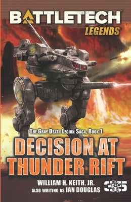 BattleTech Legends: Decision at Thunder Rift: The Gray Death Legion Saga, Book 1 by Keith, William H., Jr.