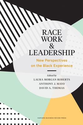 Race, Work, and Leadership: New Perspectives on the Black Experience by Roberts, Laura Morgan