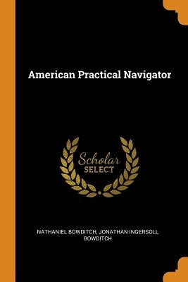 American Practical Navigator by Bowditch, Nathaniel