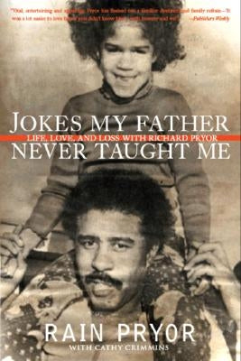 Jokes My Father Never Taught Me: Life, Love, and Loss with Richard Pryor by Pryor, Rain