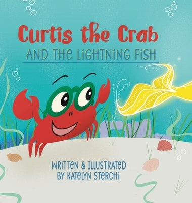 Curtis the Crab and the Lightning Fish by Sterchi, Katelyn