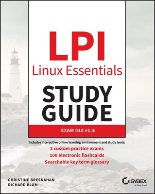 LPI Linux Essentials Study Guide: Exam 010 V1.6 by Bresnahan, Christine