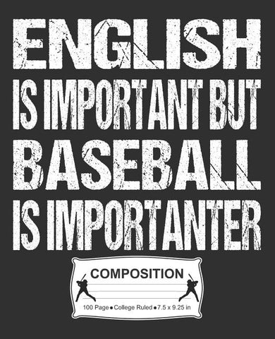 English Is Important But Baseball Is Importanter Composition: College Ruled Notebook by Skinner, J. M.