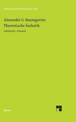 Theoretische Ästhetik by Baumgarten, Alexander G.