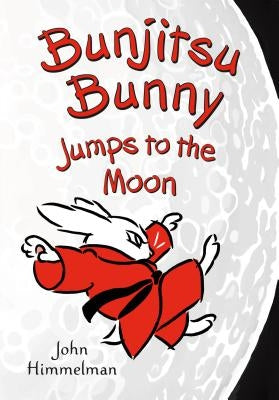 Bunjitsu Bunny Jumps to the Moon by Himmelman, John