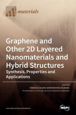 Graphene and Other 2D Layered Nanomaterials and Hybrid Structures: Synthesis, Properties and Applications by Cesano, Federico