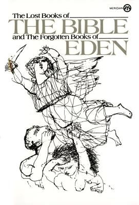 The Lost Books of the Bible and the Forgotten Books of Eden by Anonymous