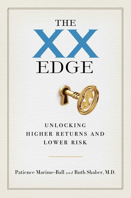 The XX Edge: Unlocking Higher Returns and Lower Risk by Marime-Ball, Patience