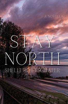 Stay North by Rottschafer, Shelli