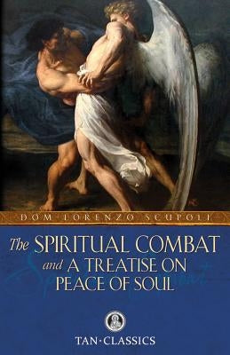 The Spiritual Combat: and a Treatise on Peace of Soul by Scupoli, Dom Lorenzo