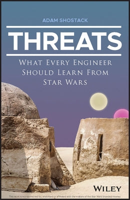 Threats: What Every Engineer Should Learn from Star Wars by Shostack, Adam