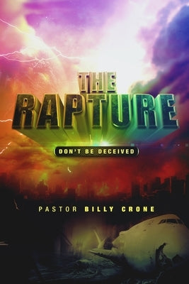 The Rapture: Don't Be Deceived by Crone, Billy