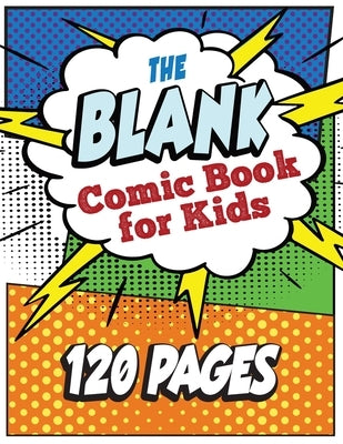 The Blank Comic Book for Kids: Write and Draw Your Own Comic Book by Rouge, Malcolm