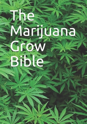 The Marijuana Grow Bible by Bergman, Robert