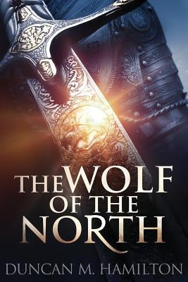 The Wolf of the North: Wolf of the North Book 1 by Hamilton, Duncan M.