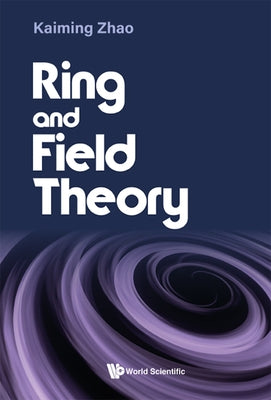 Ring and Field Theory by Zhao, Kaiming