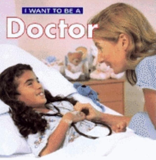 I Want to Be a Doctor by Liebman, Dan