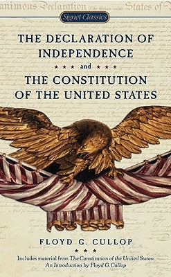 The Declaration of Independence and the Constitution of the United States of America by Cullop, Floyd G.