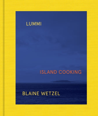 Lummi: Island Cooking by Wetzel, Blaine