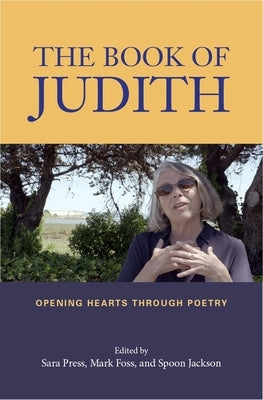 The Book of Judith: Opening Hearts Through Poetry by Jackson, Spoon