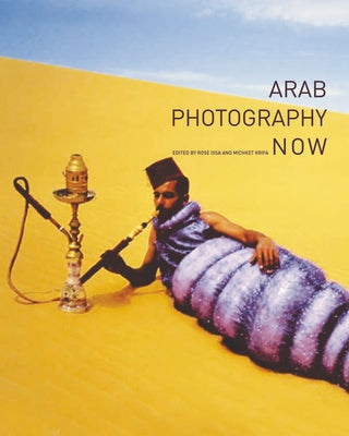 Arab Photography Now by Issa, Rose