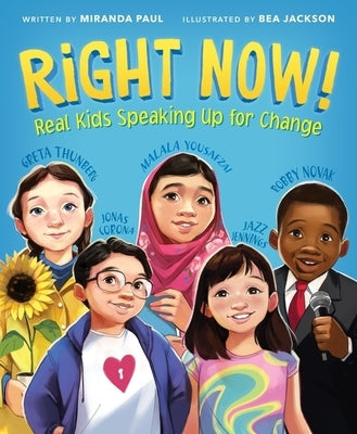 Right Now!: Real Kids Speaking Up for Change by Paul, Miranda